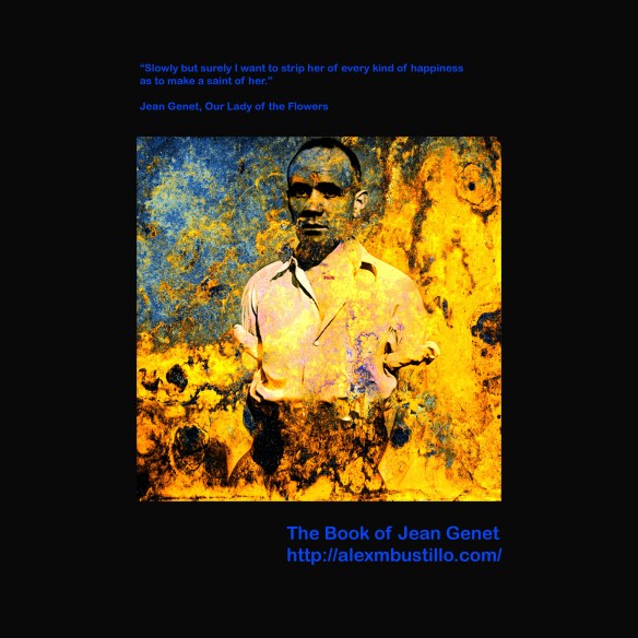 The Book of Jean Genet: I want to strip her of every kind of happiness as to make a saint of her