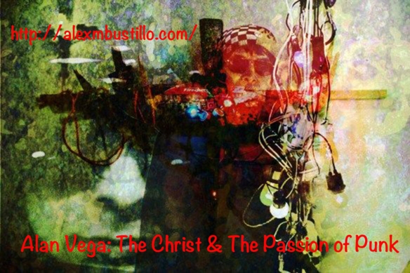 Alan Vega - The Christ & The Passion of Punk Portrait