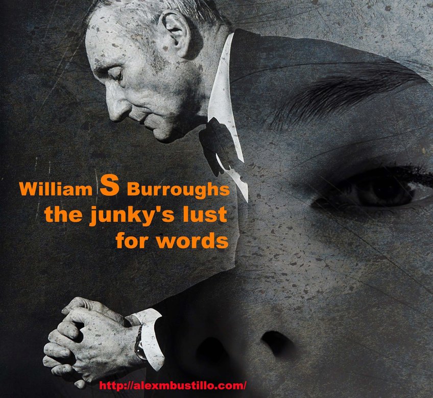 William s Burroughs and the junky's lust for words