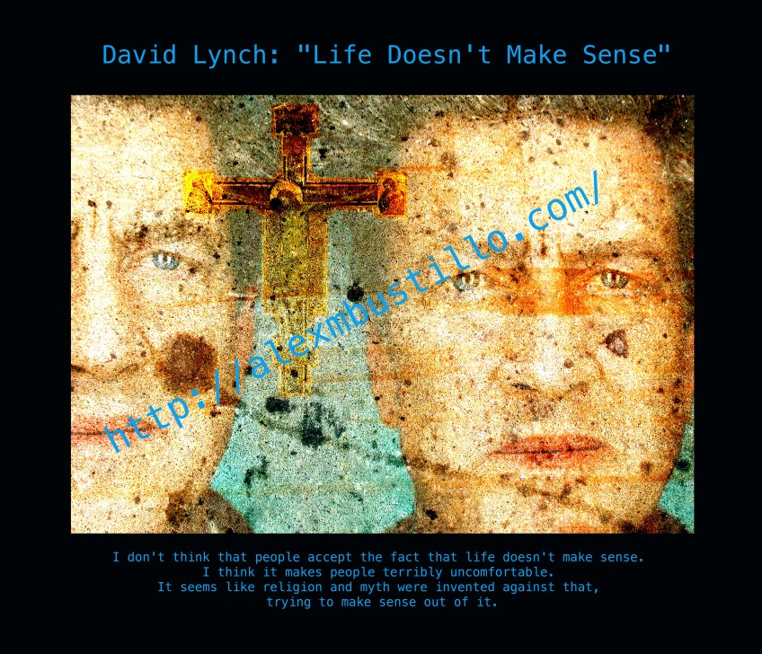 David Lynch: Life Doesn't Make Sense"