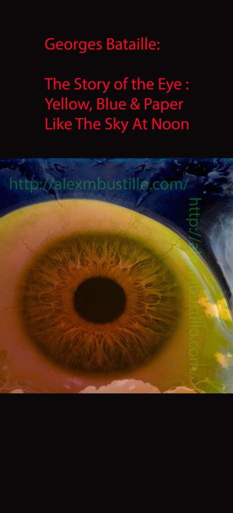 The Story of the Eye : Yellow, Blue & Paper Like The Sky At Noon