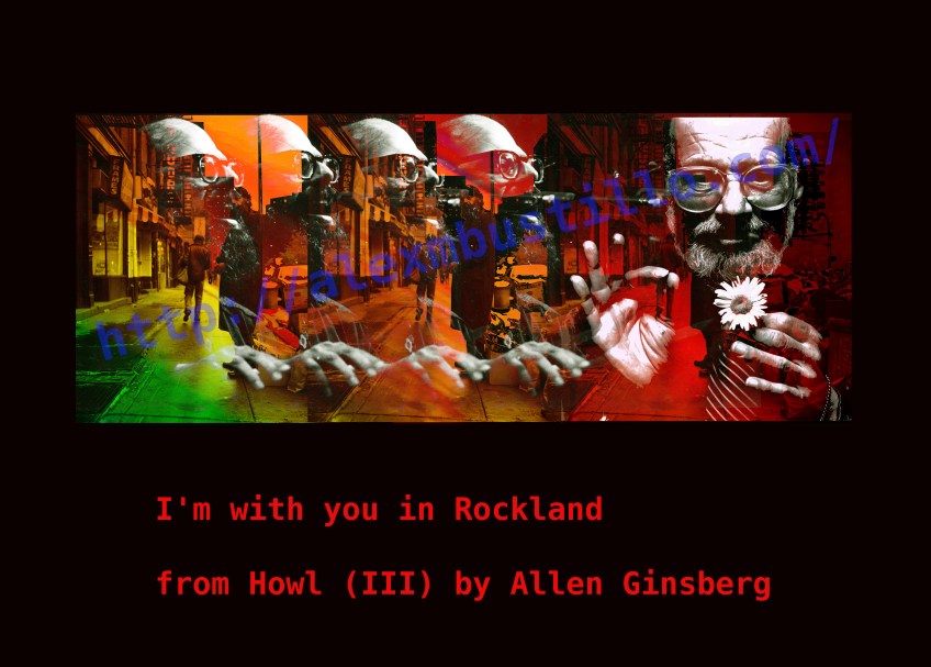 I'm with you in Rockland from Howl (III) by Allen Ginsberg