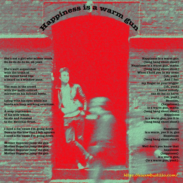 Happiness Is a Warm Gun